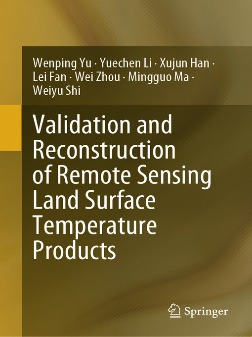 Title details for Validation and Reconstruction of Remote Sensing Land Surface Temperature Products by Wenping Yu - Available